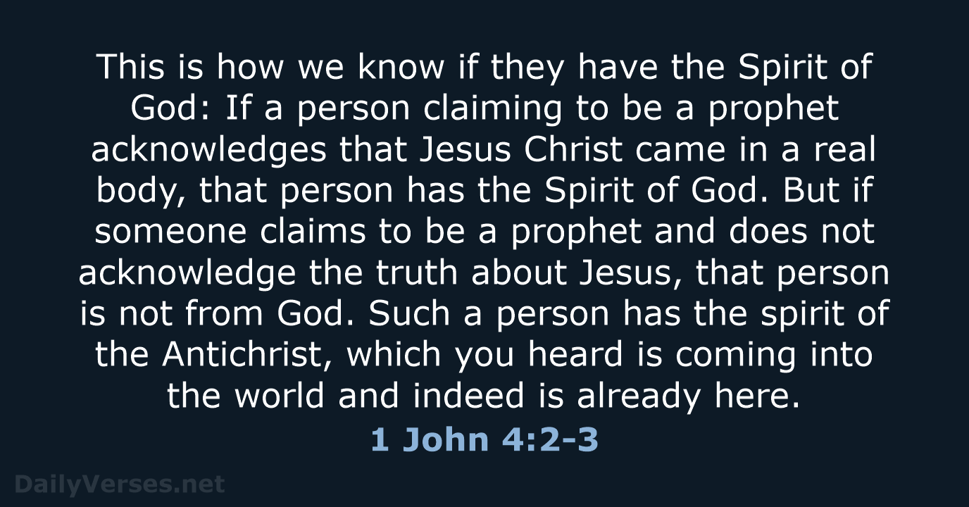 This is how we know if they have the Spirit of God:… 1 John 4:2-3