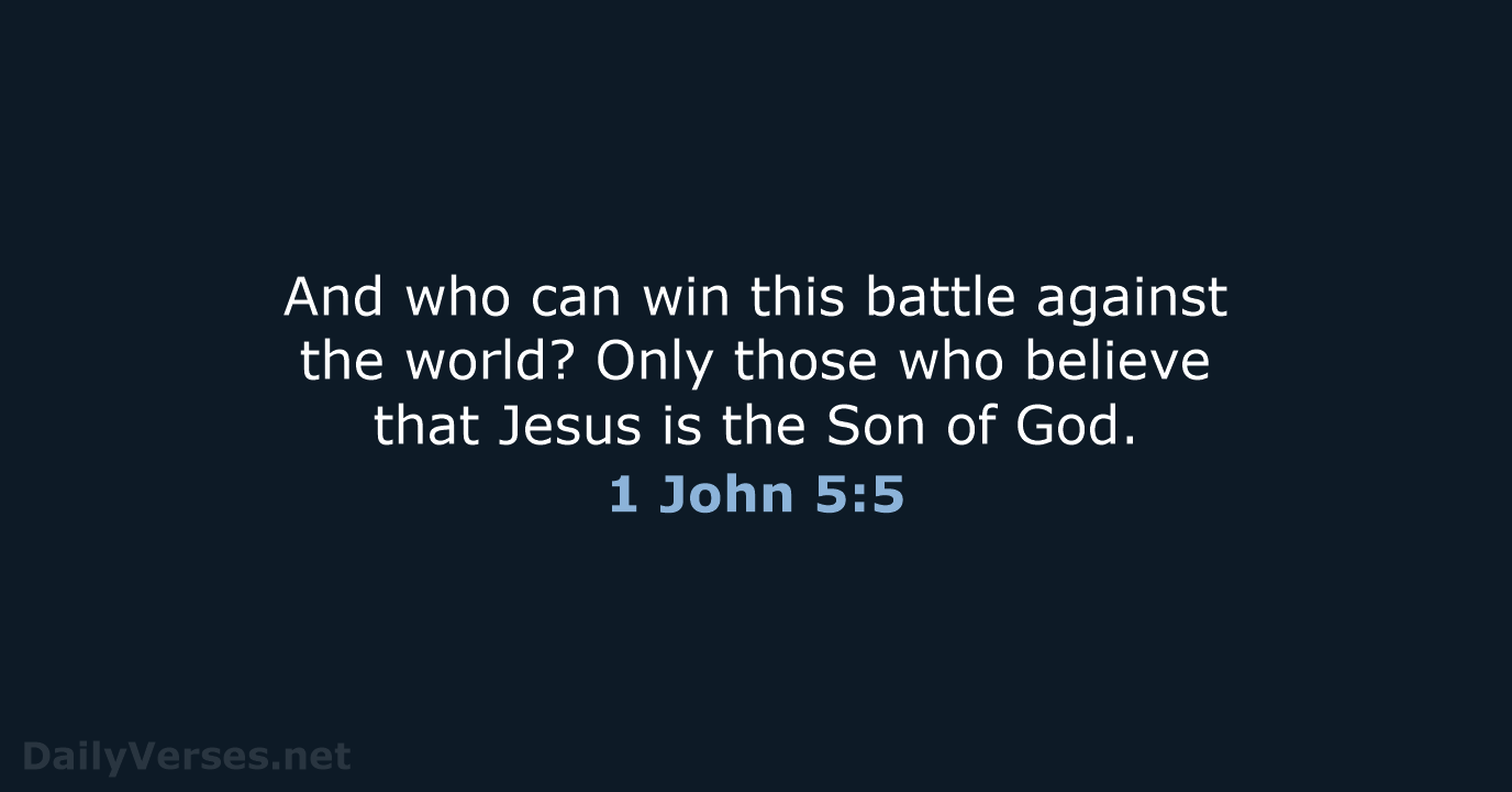 1 John 5:5 - NLT