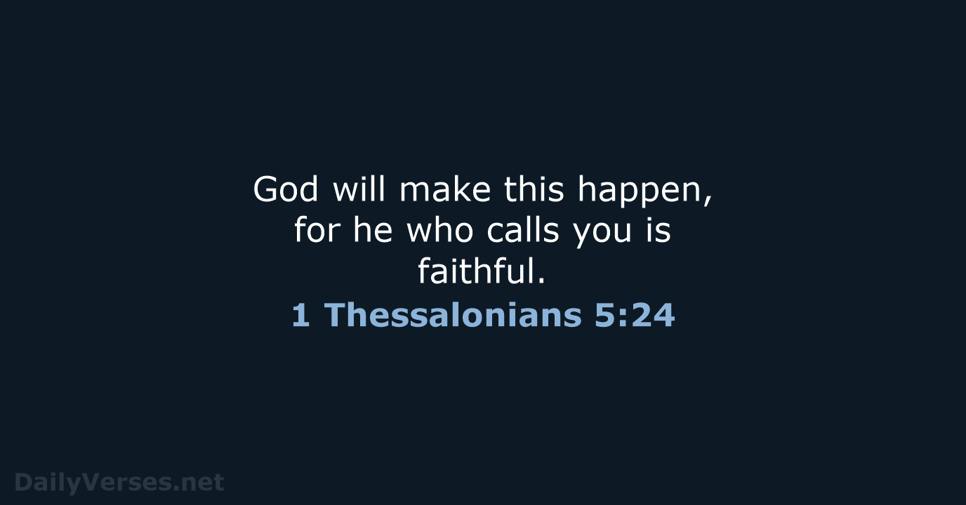 April 13, 2024 - Bible verse of the day (NLT) - 1 Thessalonians 5:24 ...