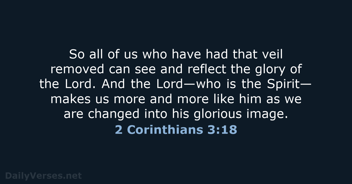 So all of us who have had that veil removed can see… 2 Corinthians 3:18