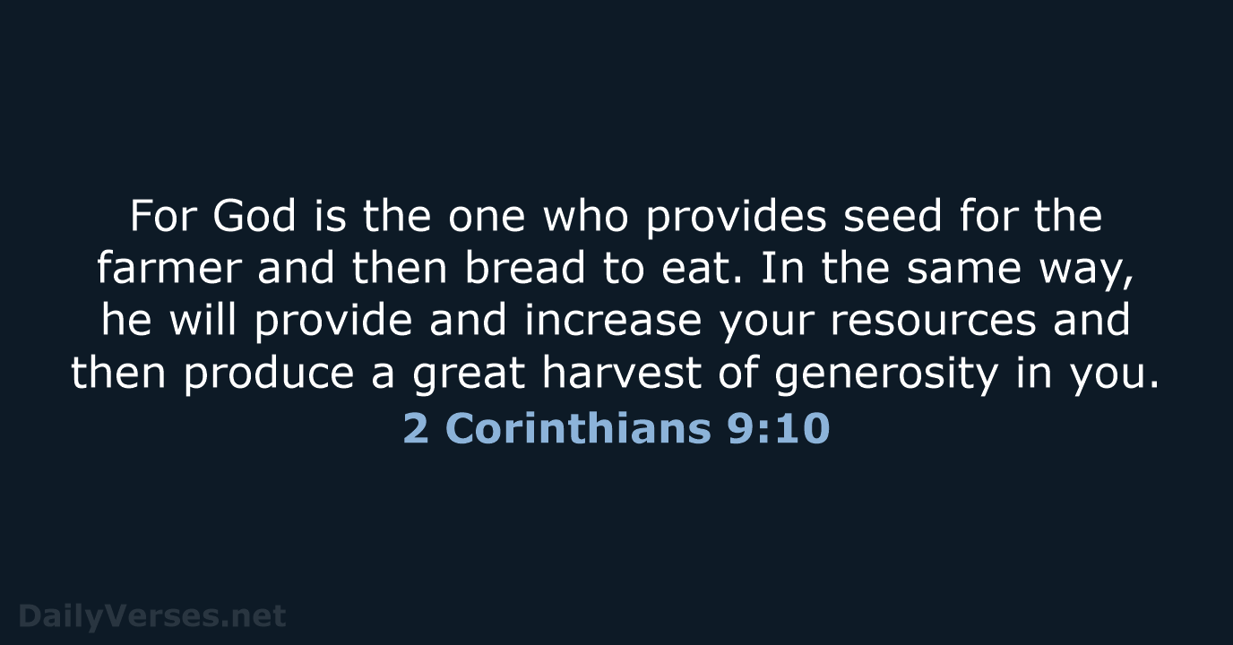 For God is the one who provides seed for the farmer and… 2 Corinthians 9:10