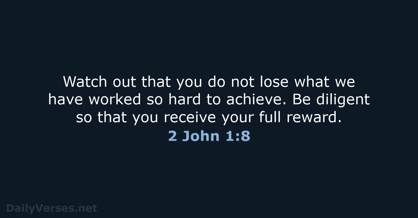 2 John 1:8 - NLT