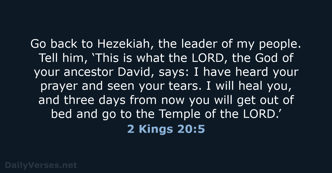 Go back to Hezekiah, the leader of my people. Tell him, ‘This… 2 Kings 20:5