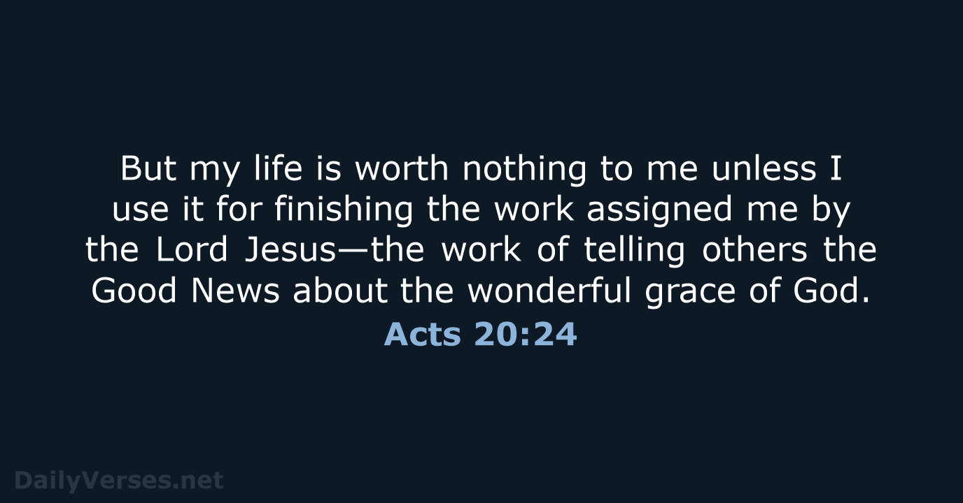 Acts 20:24 - NLT
