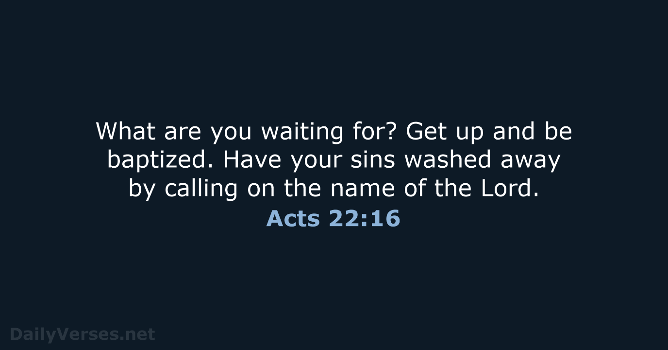 Acts 22:16 - NLT
