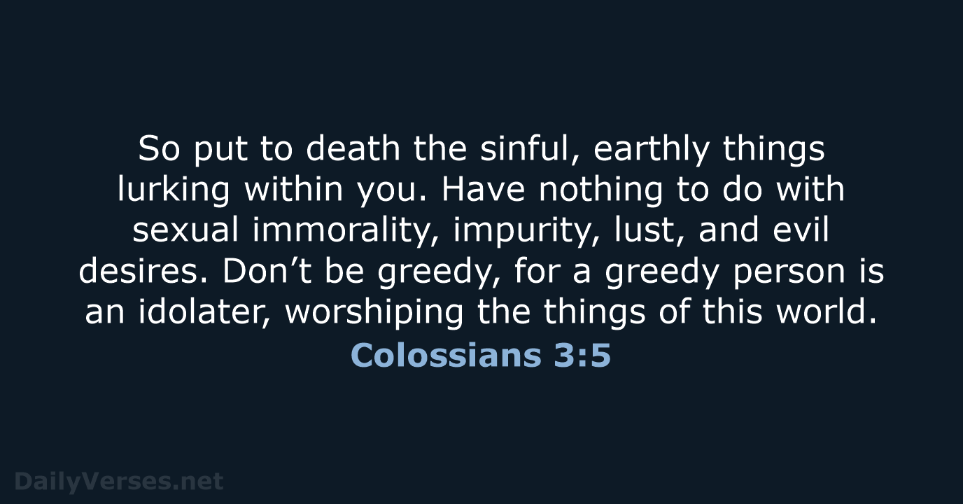 Colossians 3:5 - NLT