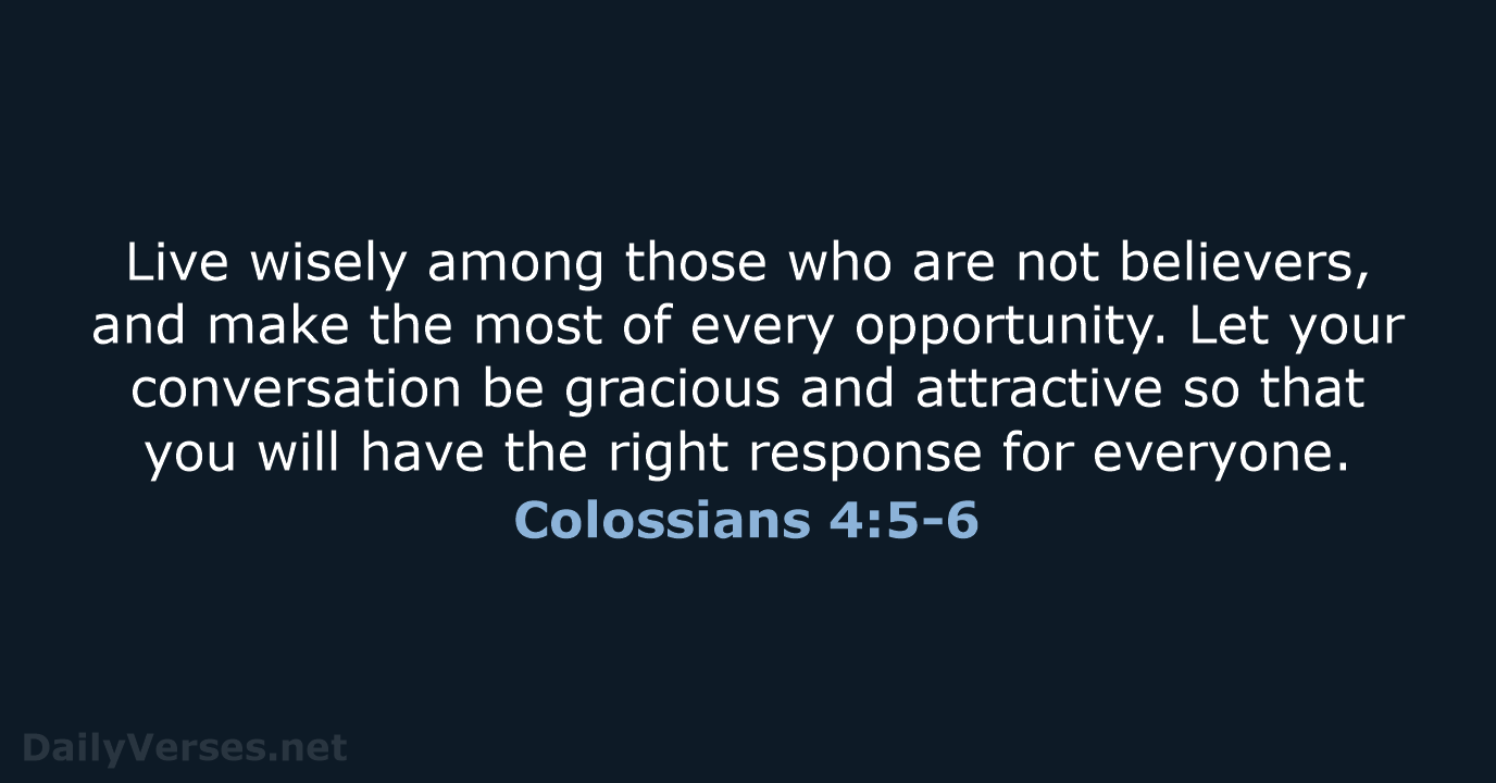 Colossians 4:5-6 - NLT