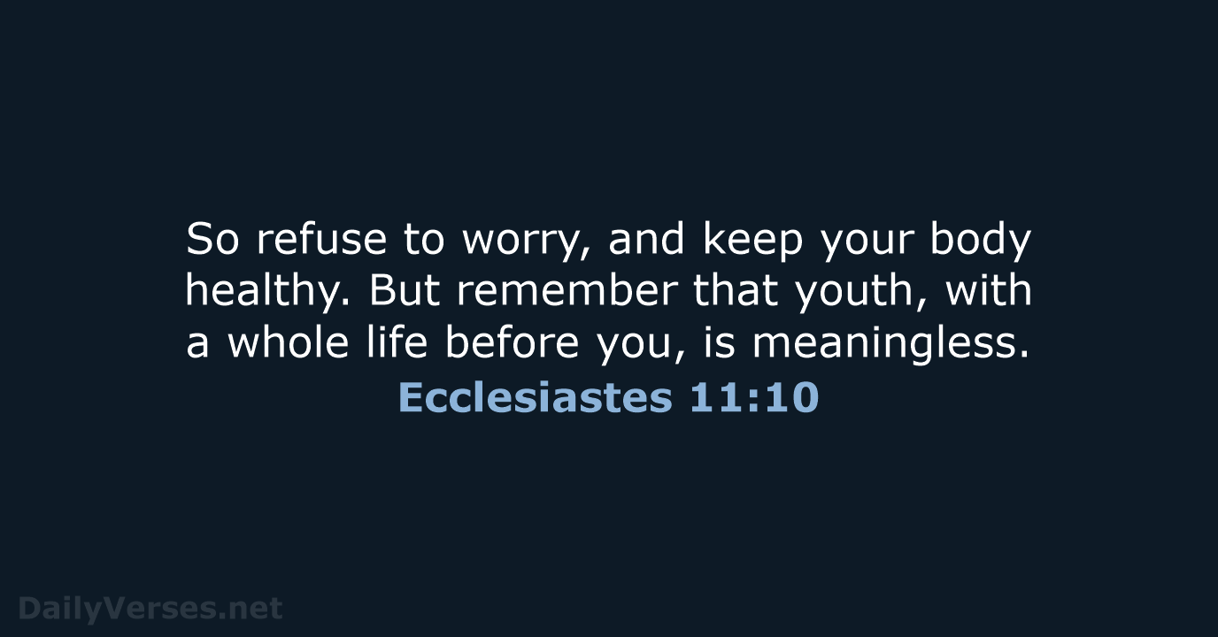 Ecclesiastes 11:10 - NLT