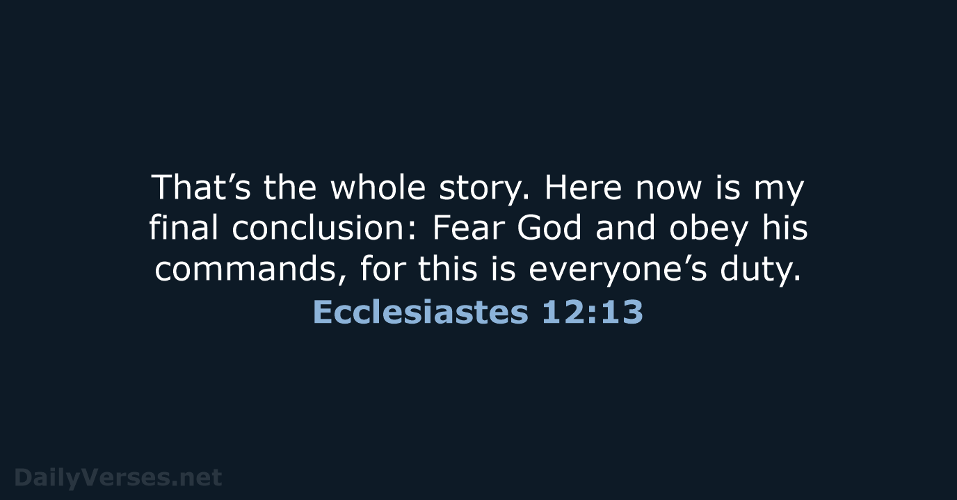Ecclesiastes 12:13 - NLT
