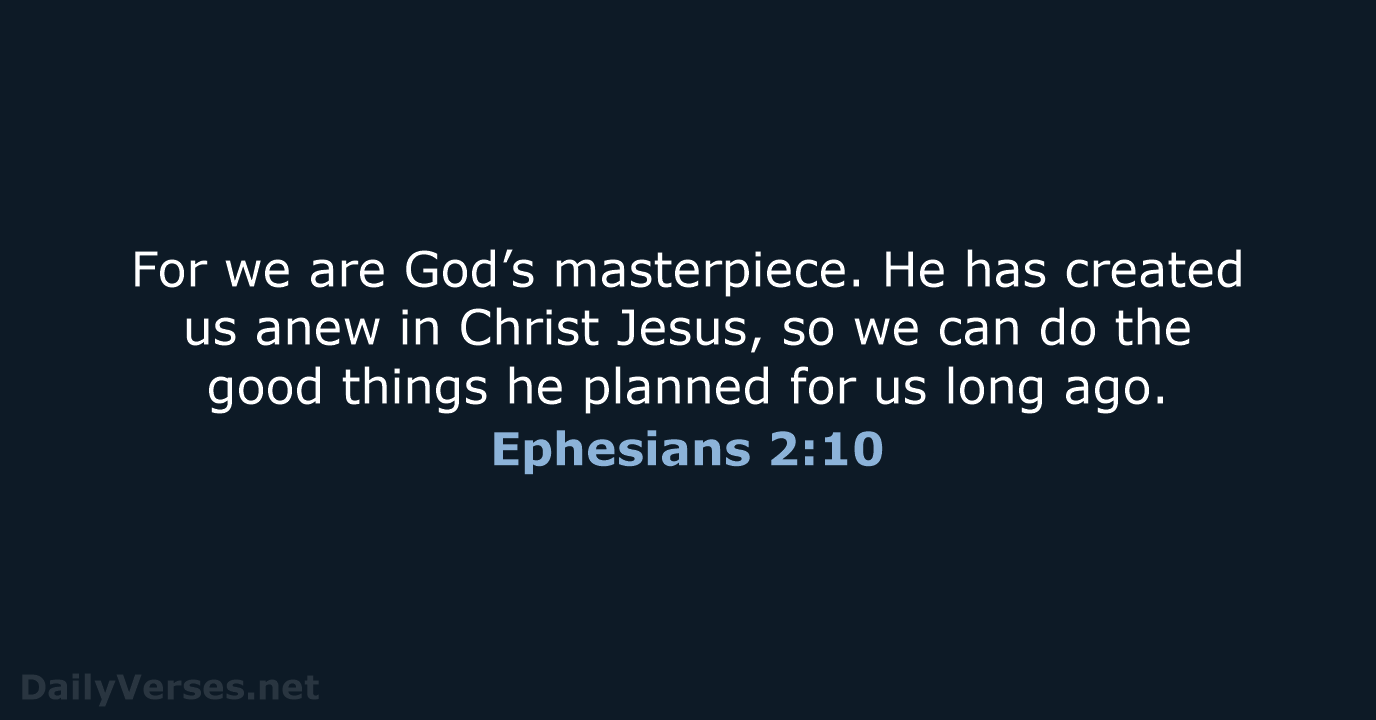 Ephesians 2:10 - NLT
