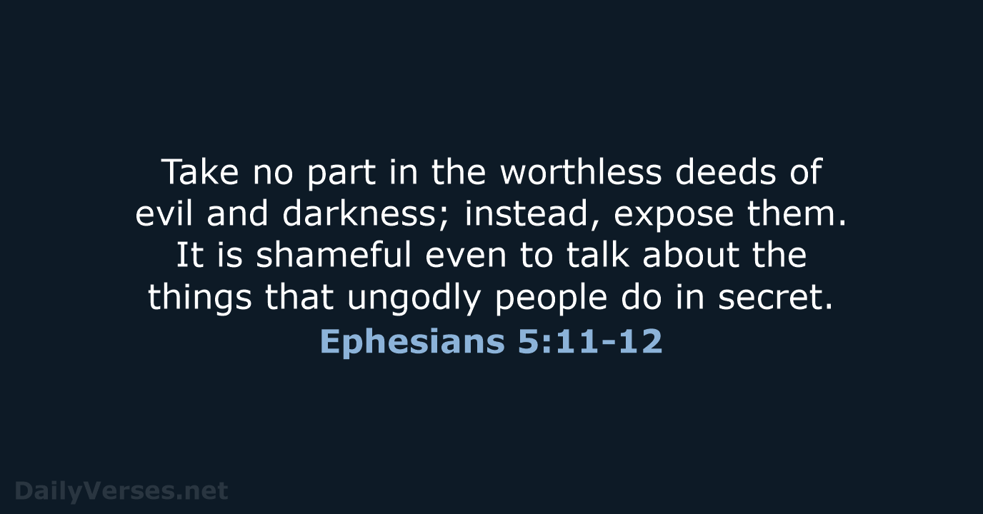 Ephesians 5:11-12 - NLT