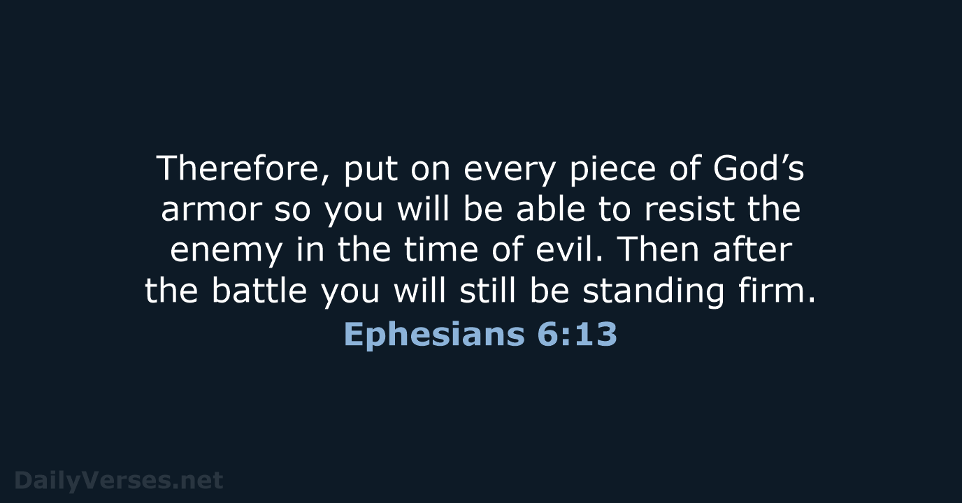 Ephesians 6:13 - NLT