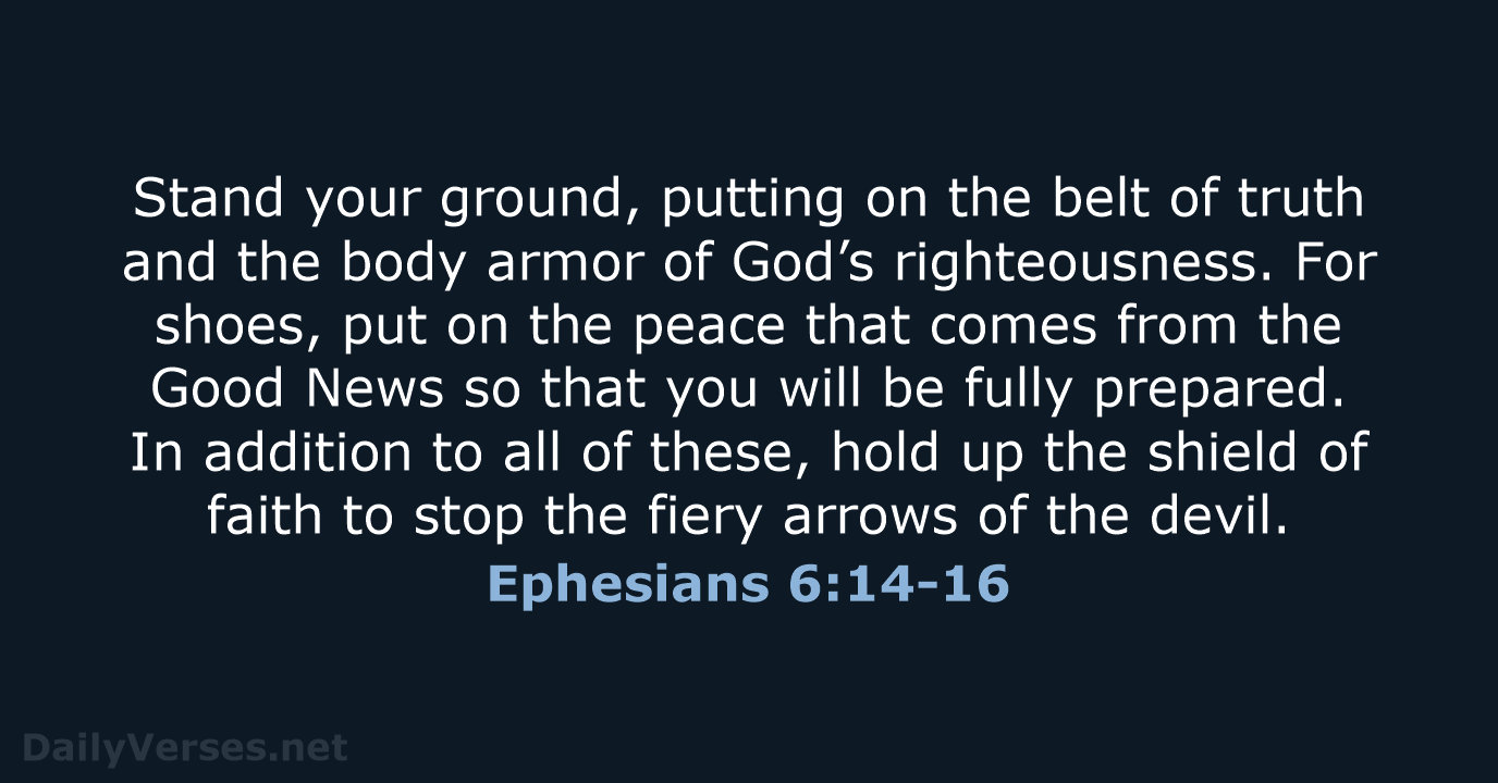 Ephesians 6:14-16 - NLT