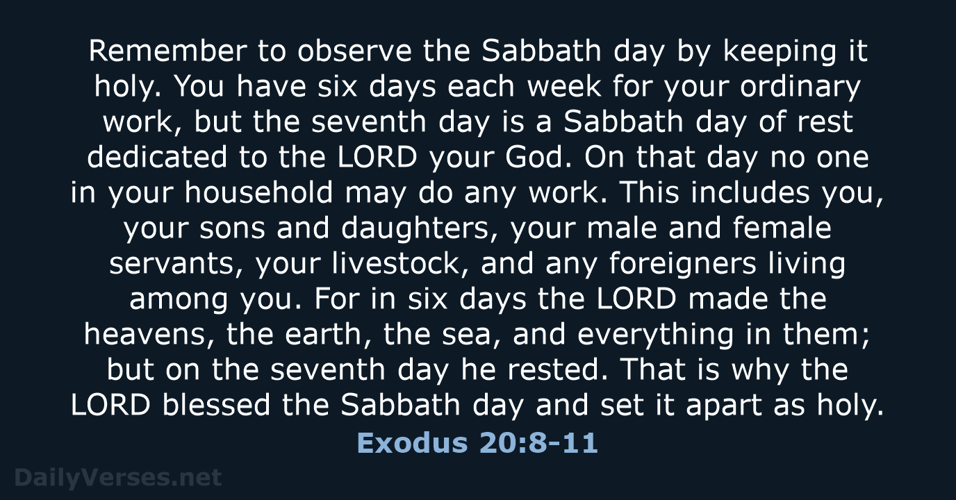 Remember to observe the Sabbath day by keeping it holy. You have… Exodus 20:8-11