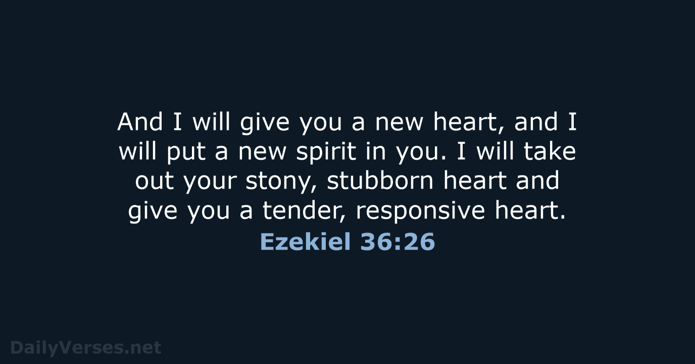 Ezekiel 36:26 - NLT
