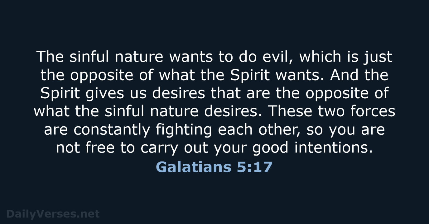 Galatians 5:17 - NLT