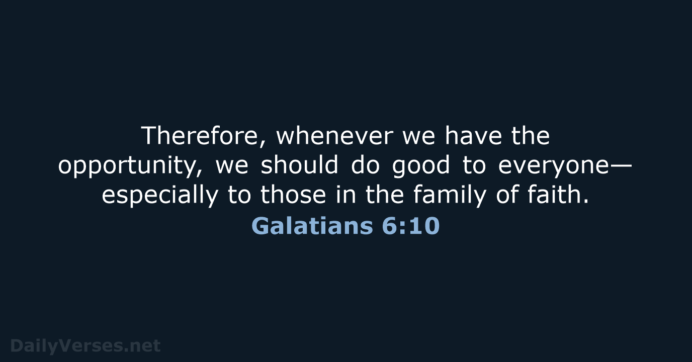 Galatians 6:10 - NLT