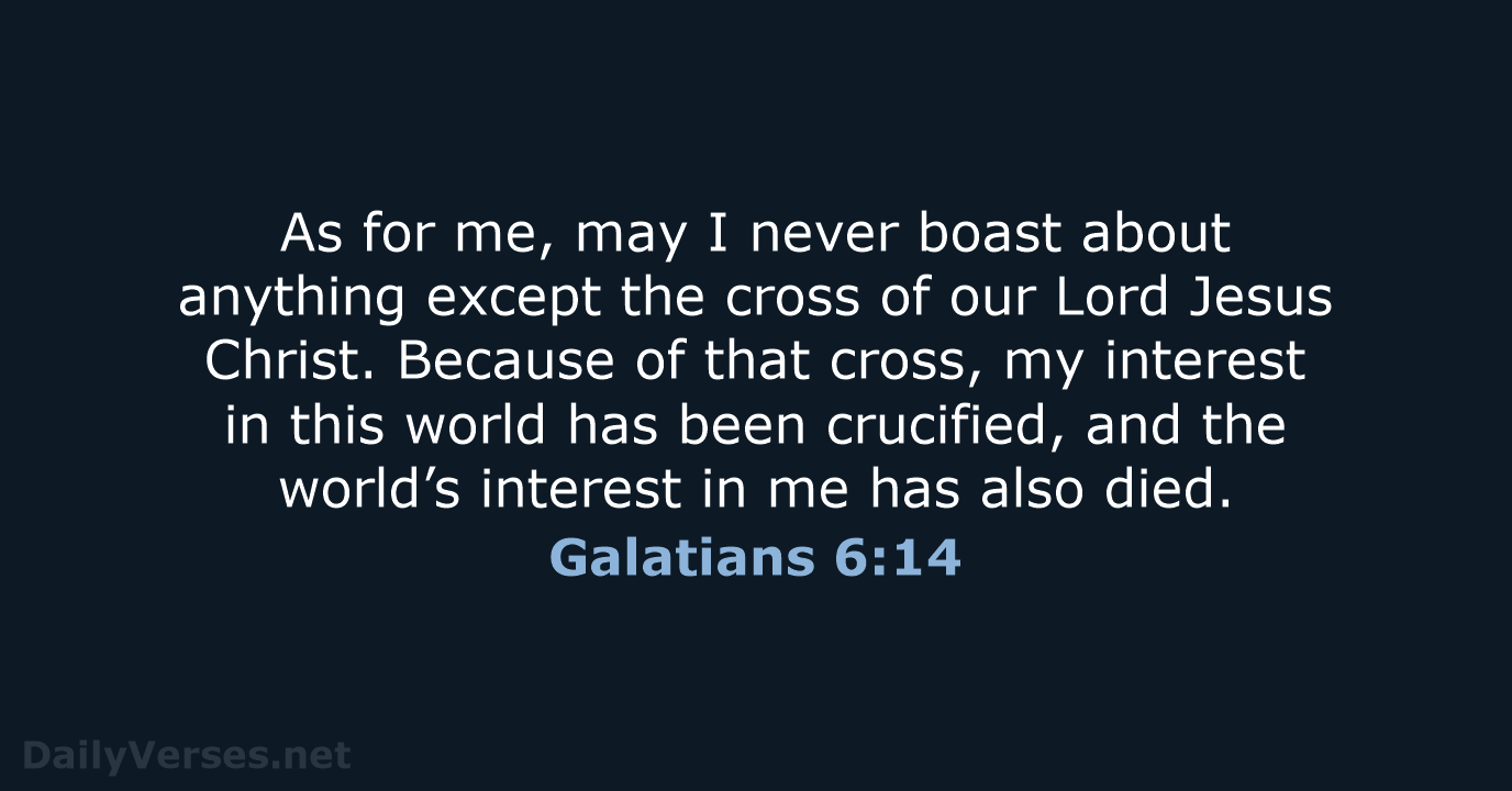Galatians 6:14 - NLT