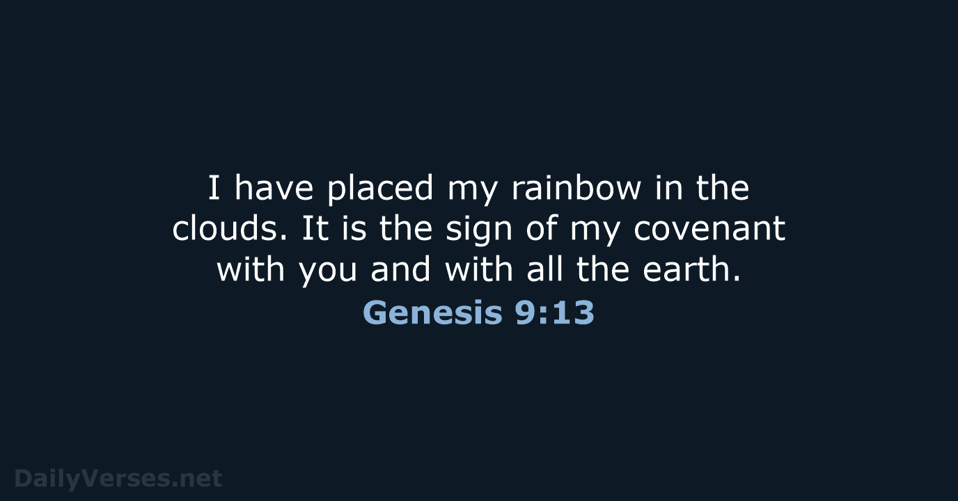I have placed my rainbow in the clouds. It is the sign… Genesis 9:13