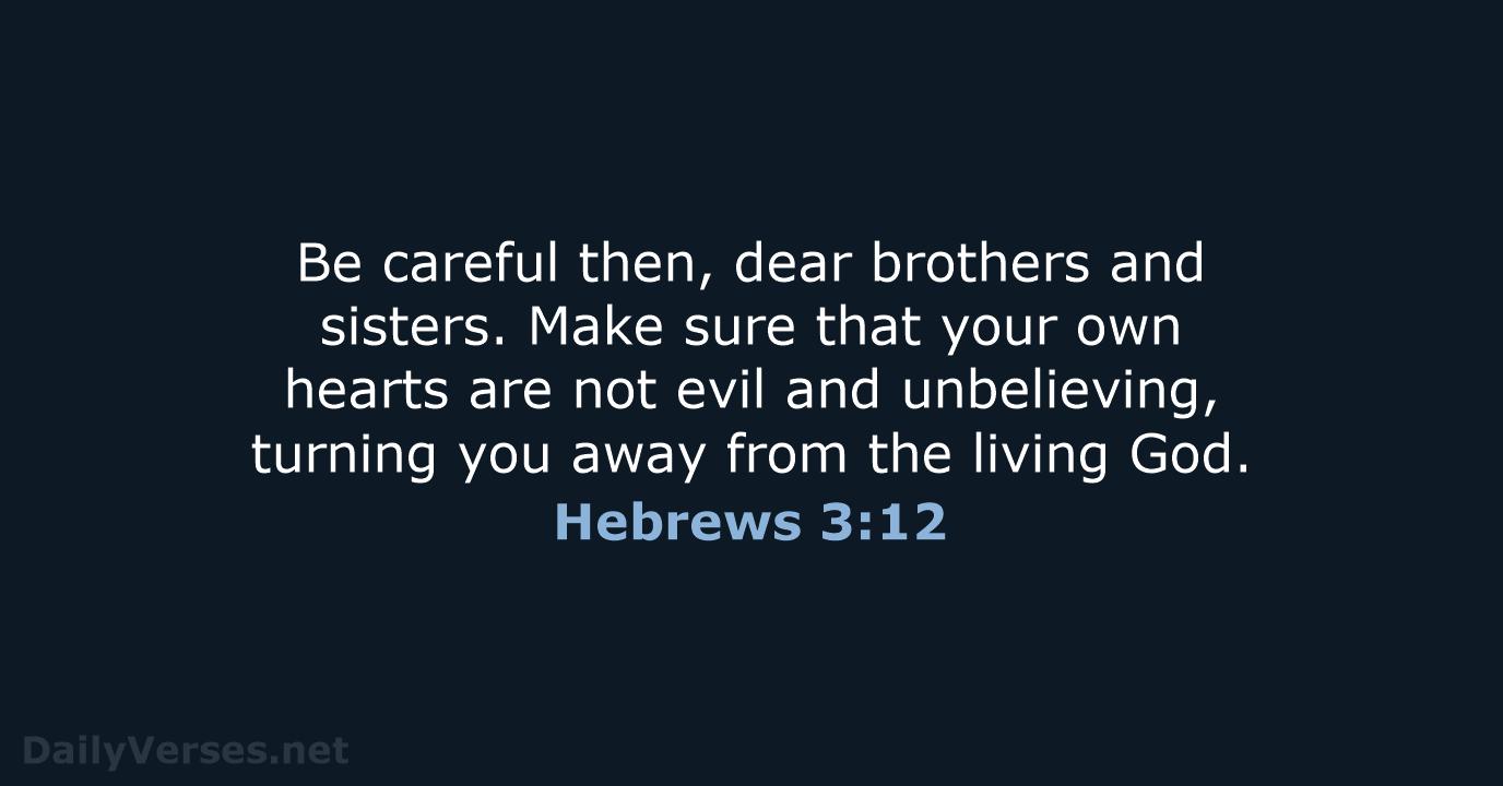 Hebrews 3:12 - NLT