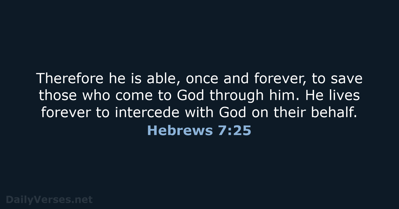 Hebrews 7:25 - NLT