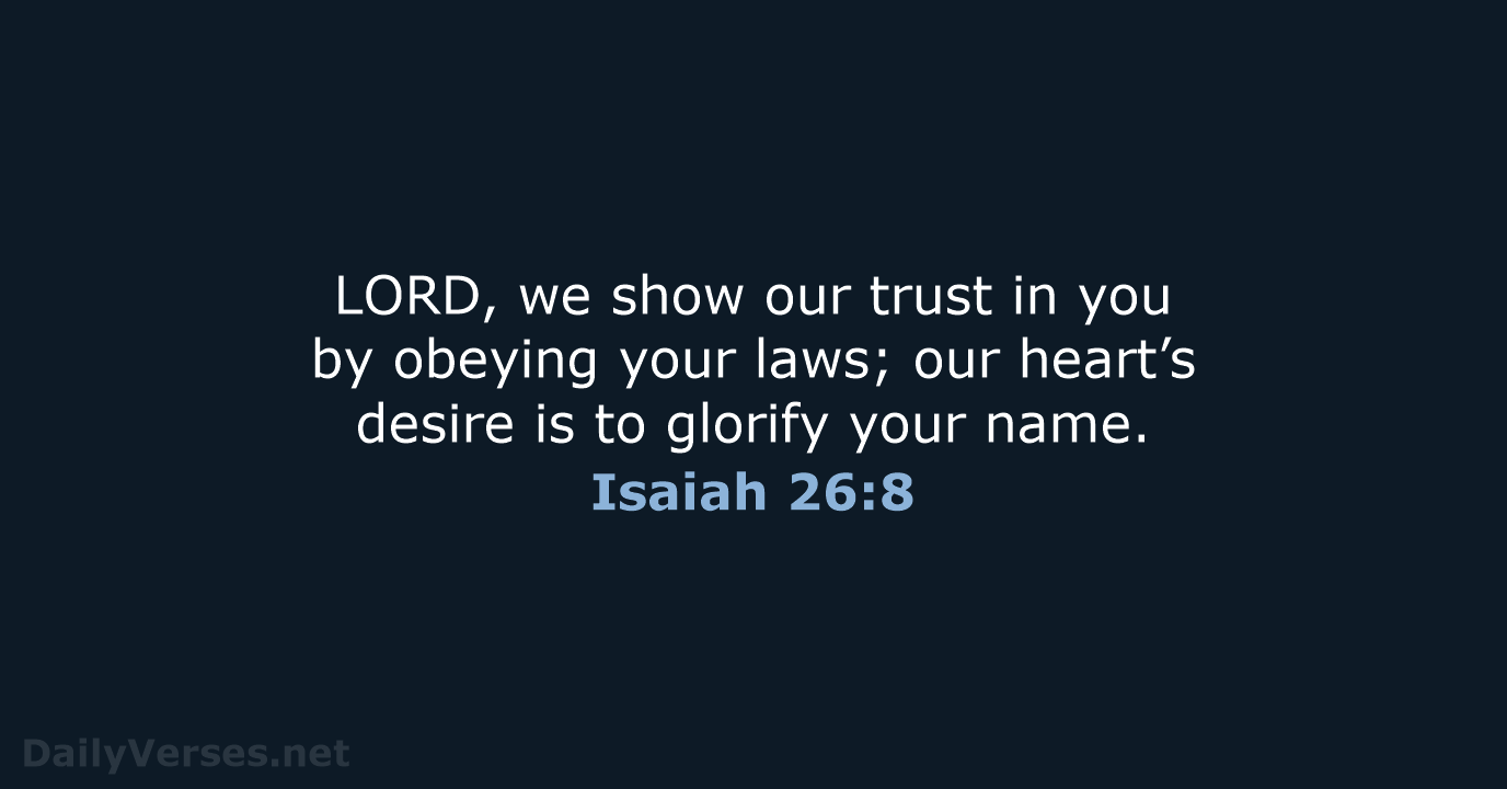 Isaiah 26:8 - NLT