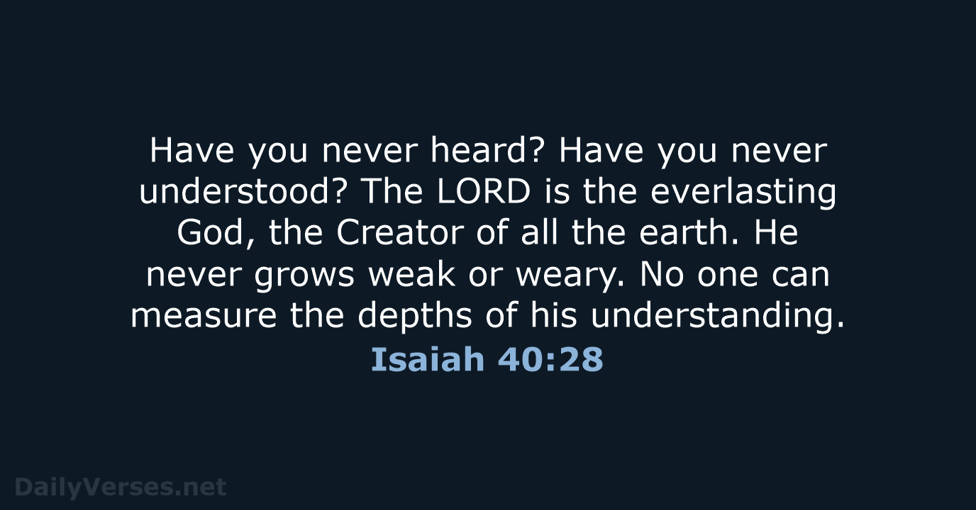 Isaiah 40:28 - NLT