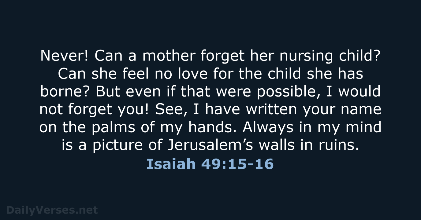 Isaiah 49:15-16 - NLT
