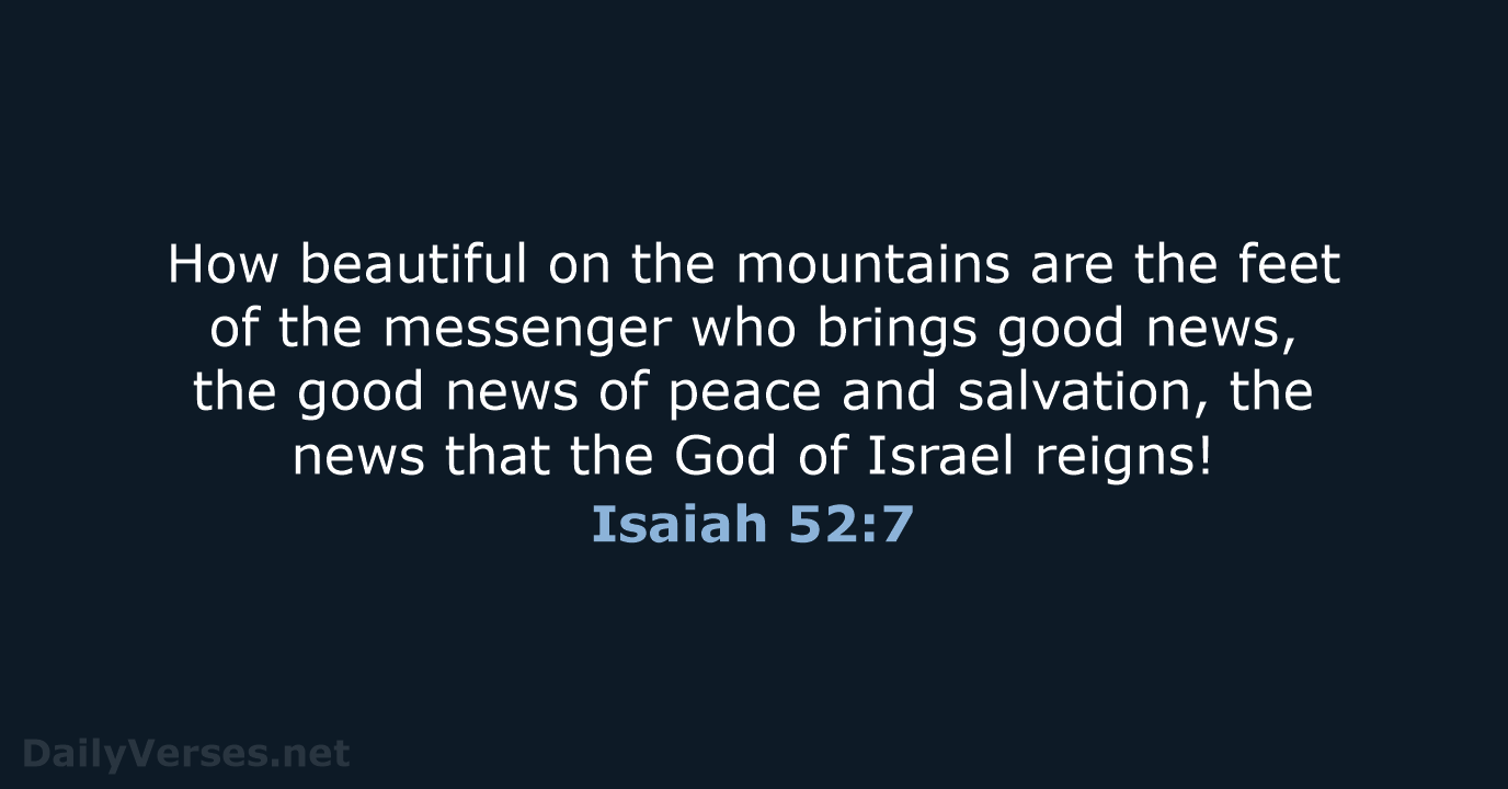How beautiful on the mountains are the feet of the messenger who… Isaiah 52:7