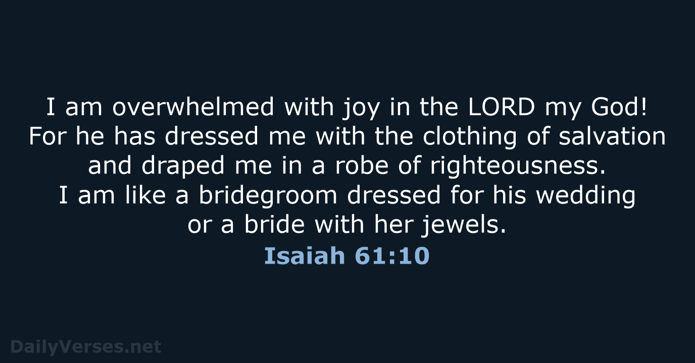 Isaiah 61:10 - NLT