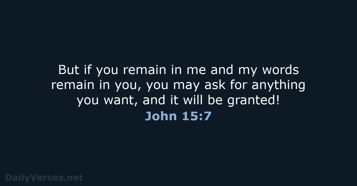 John 15:7 - NLT