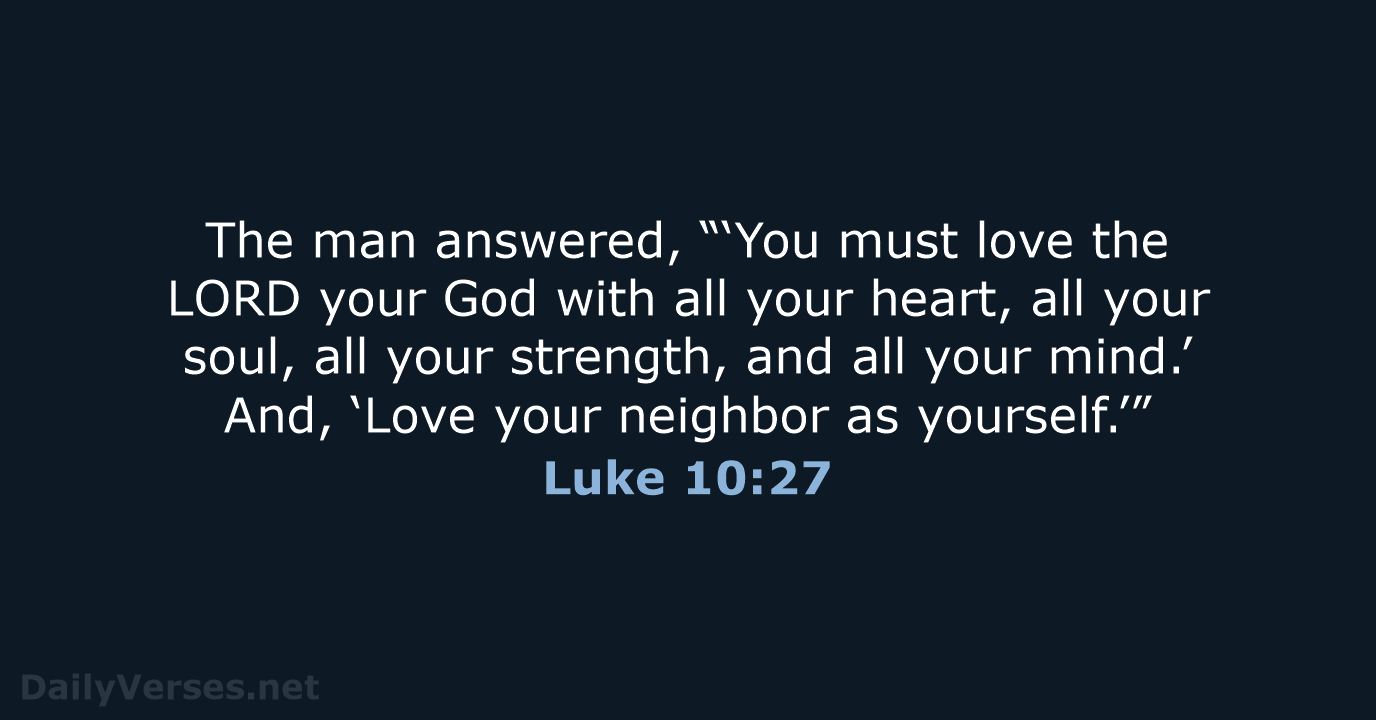 Luke 10:27 - NLT