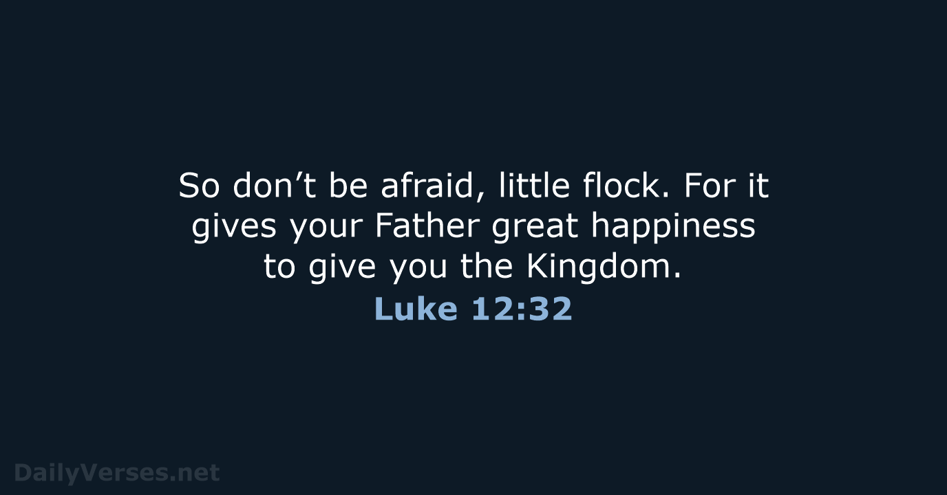 Luke 12:32 - NLT