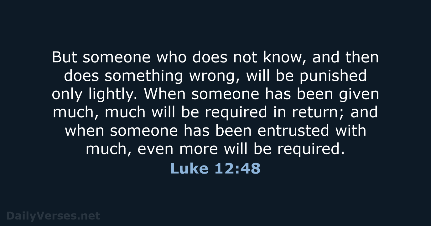 Luke 12:48 - NLT
