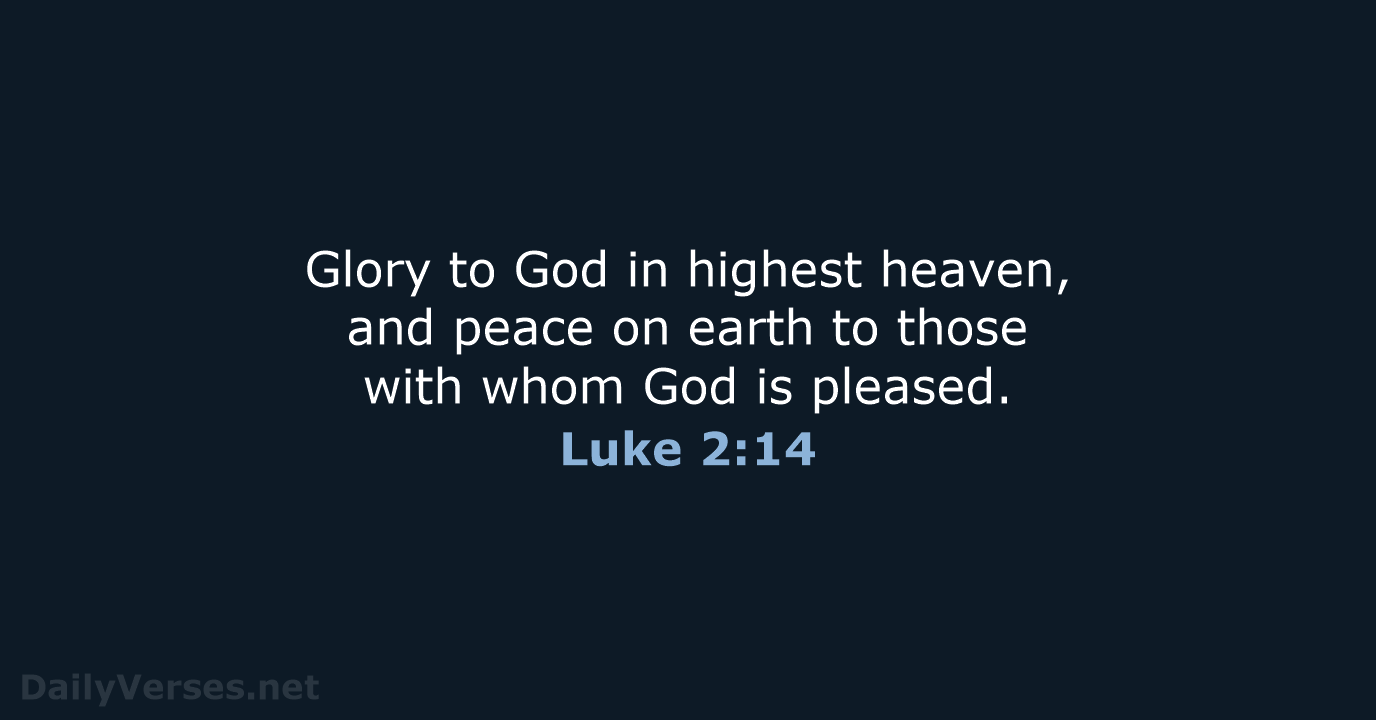 Luke 2:14 - NLT