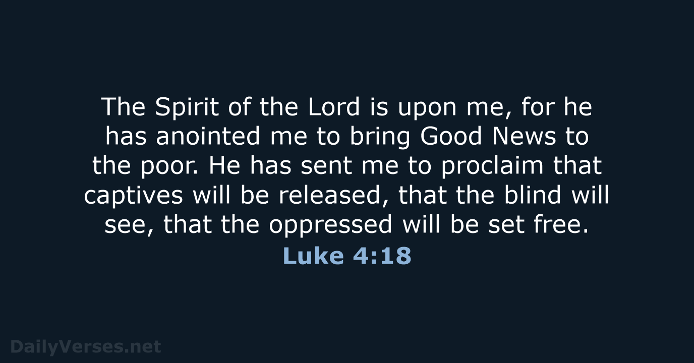 The Spirit of the Lord is upon me, for he has anointed… Luke 4:18