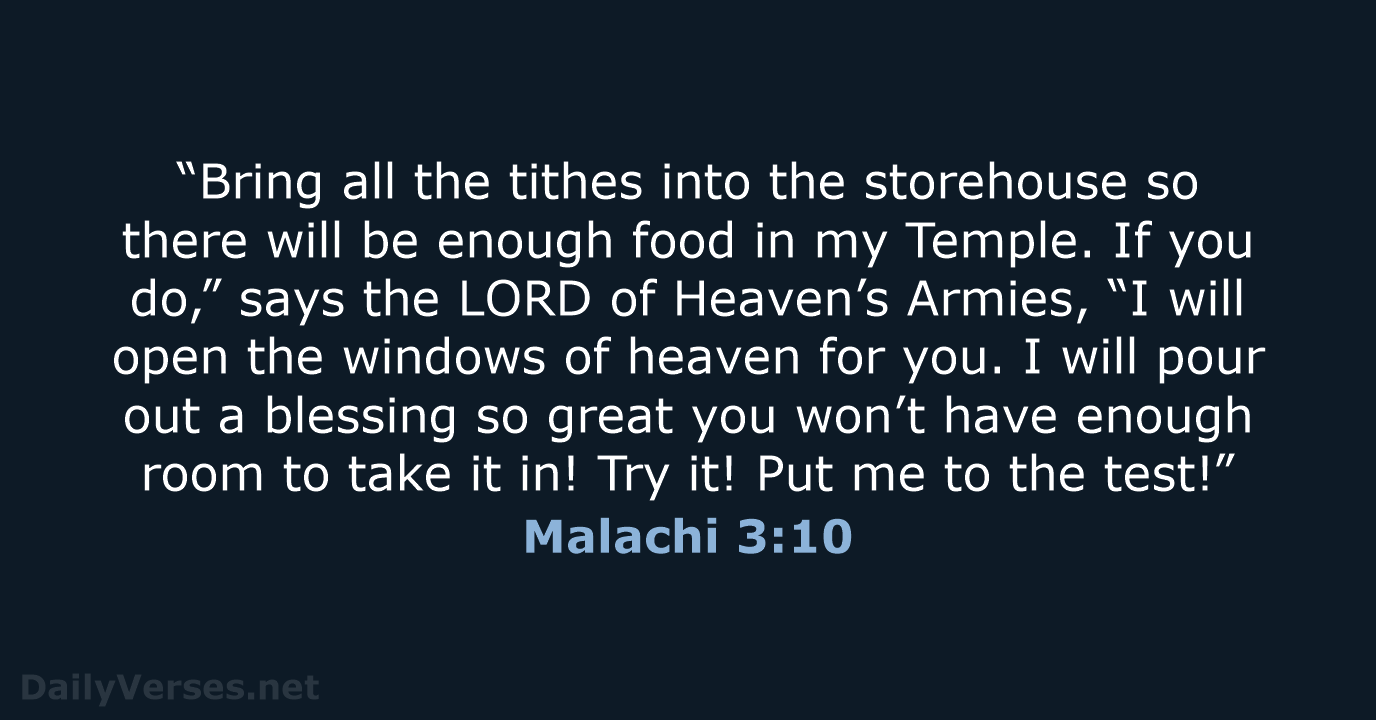 “Bring all the tithes into the storehouse so there will be enough… Malachi 3:10
