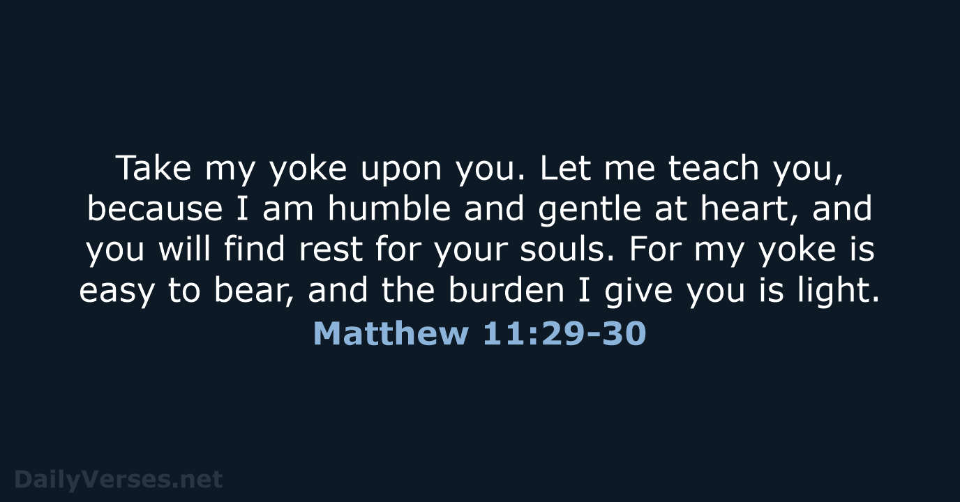 Matthew 11:29-30 - NLT