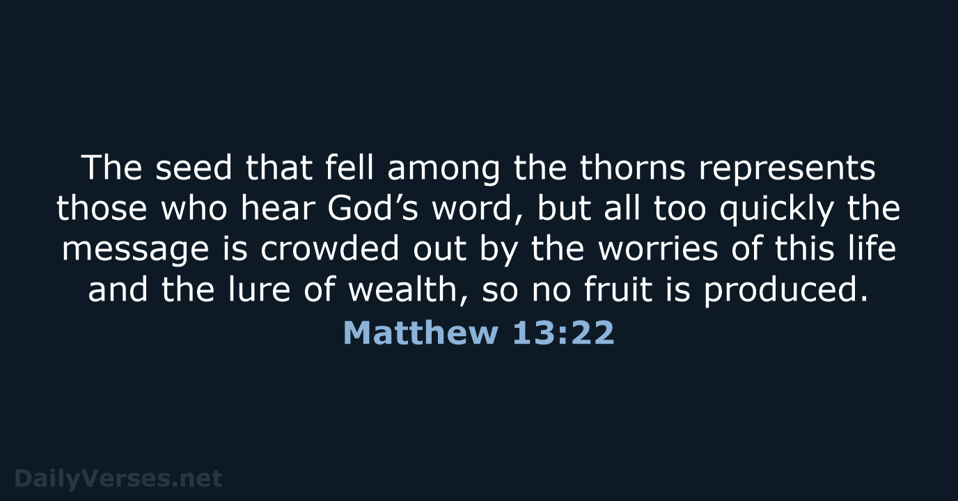 Matthew 13:22 - NLT