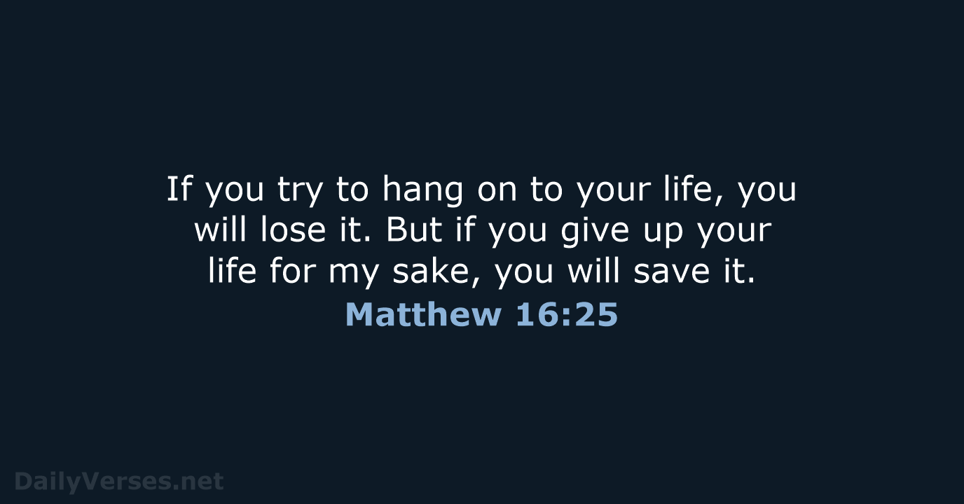 Matthew 16:25 - NLT
