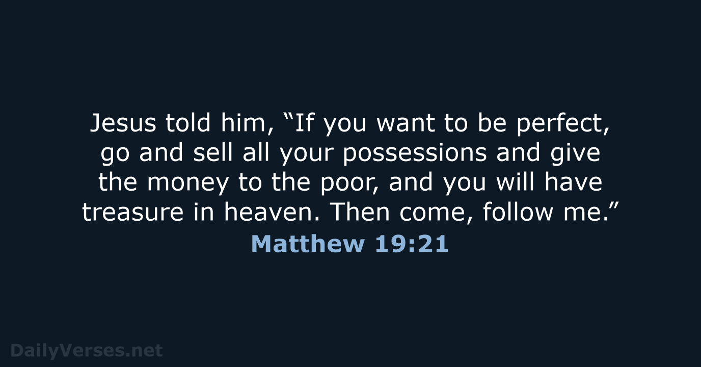 Jesus told him, “If you want to be perfect, go and sell… Matthew 19:21