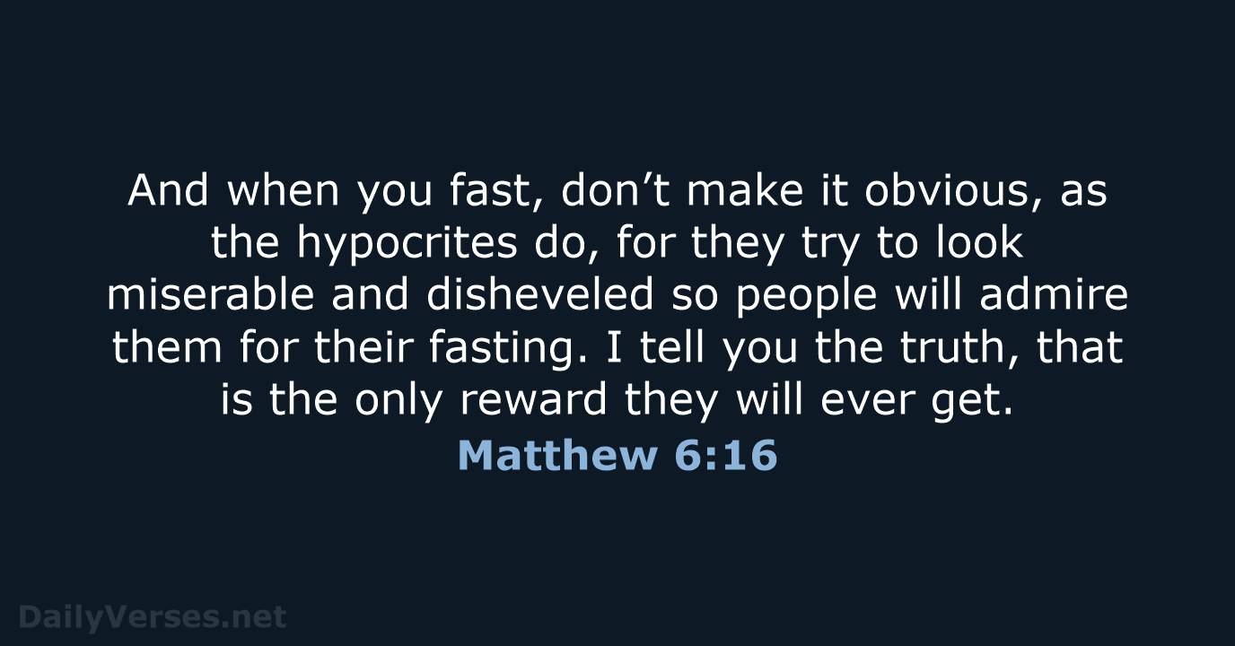 Matthew 6:16 - NLT