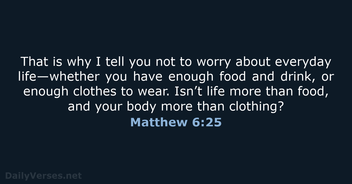 Matthew 6:25 - NLT