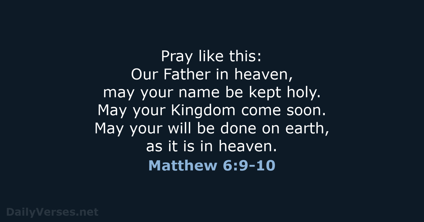 Matthew 6:9-10 - NLT