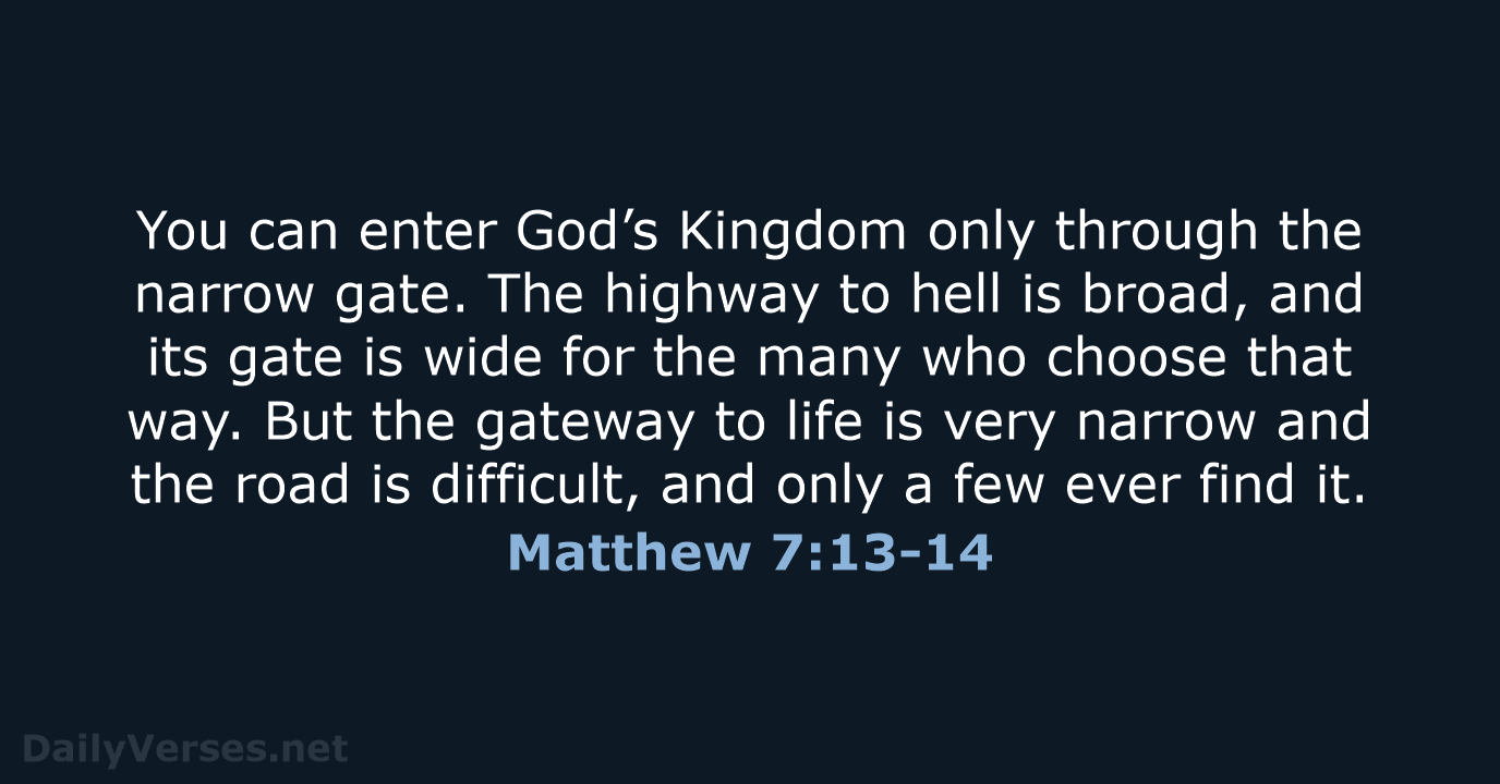 Matthew 7:13-14 - NLT
