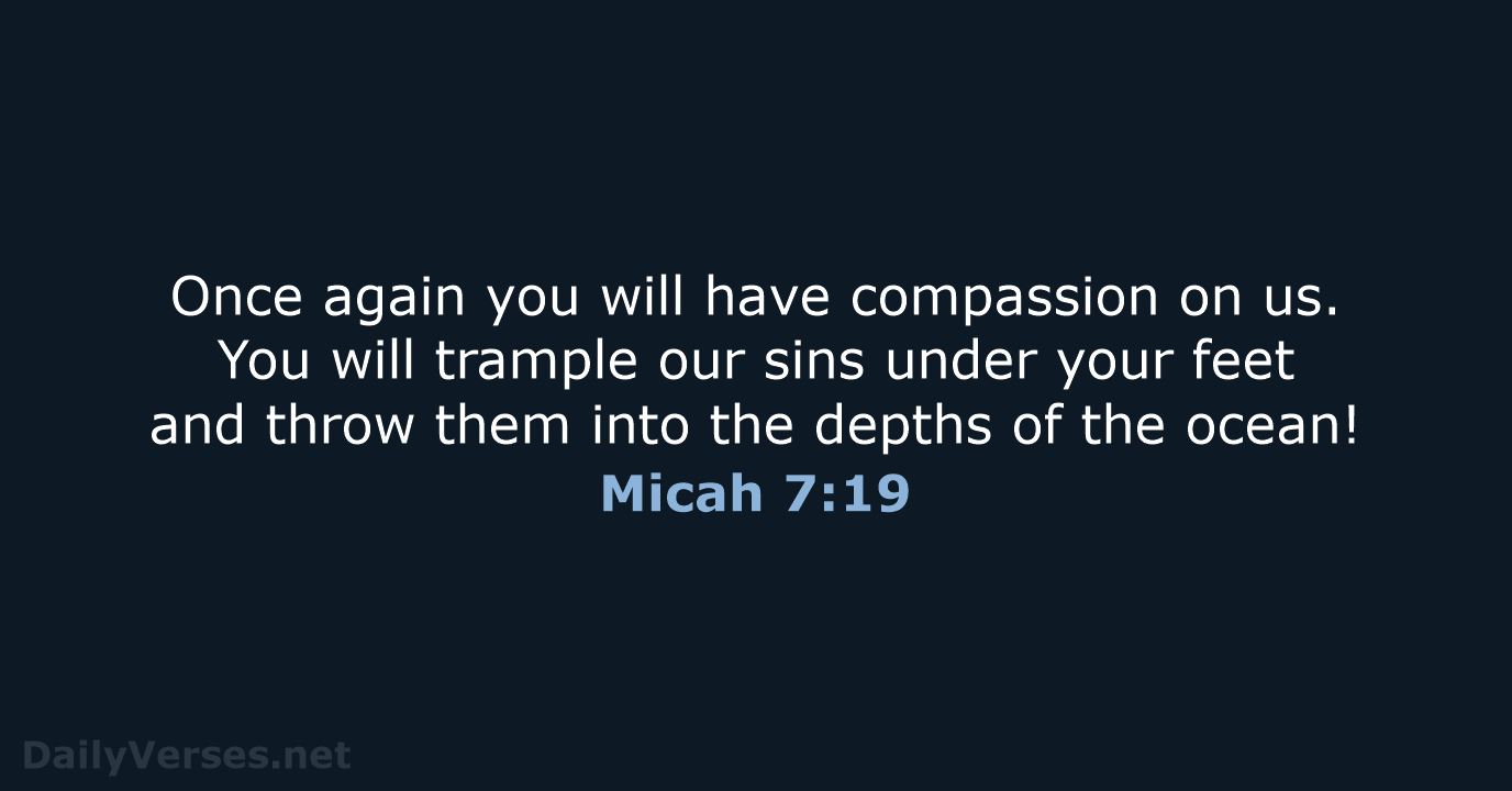 Micah 7:19 - NLT