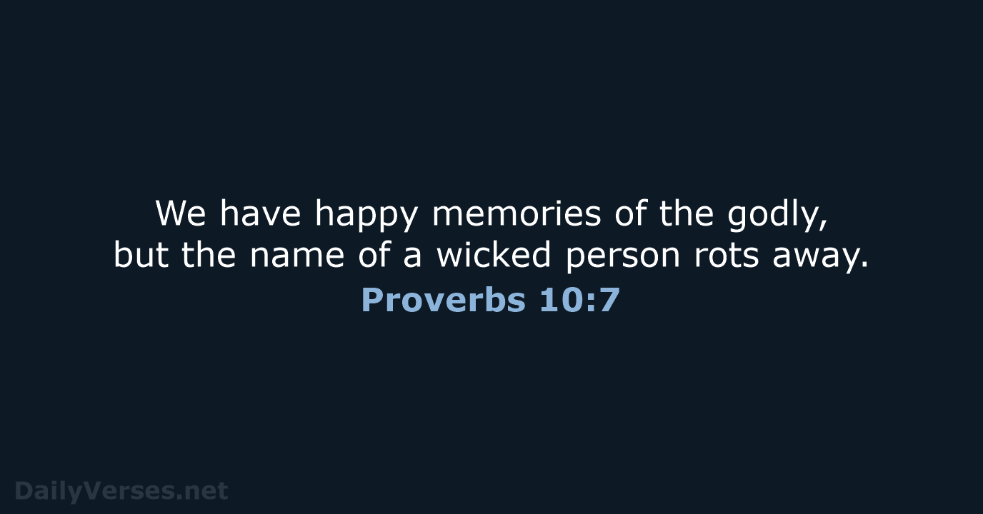 Proverbs 10:7 - NLT