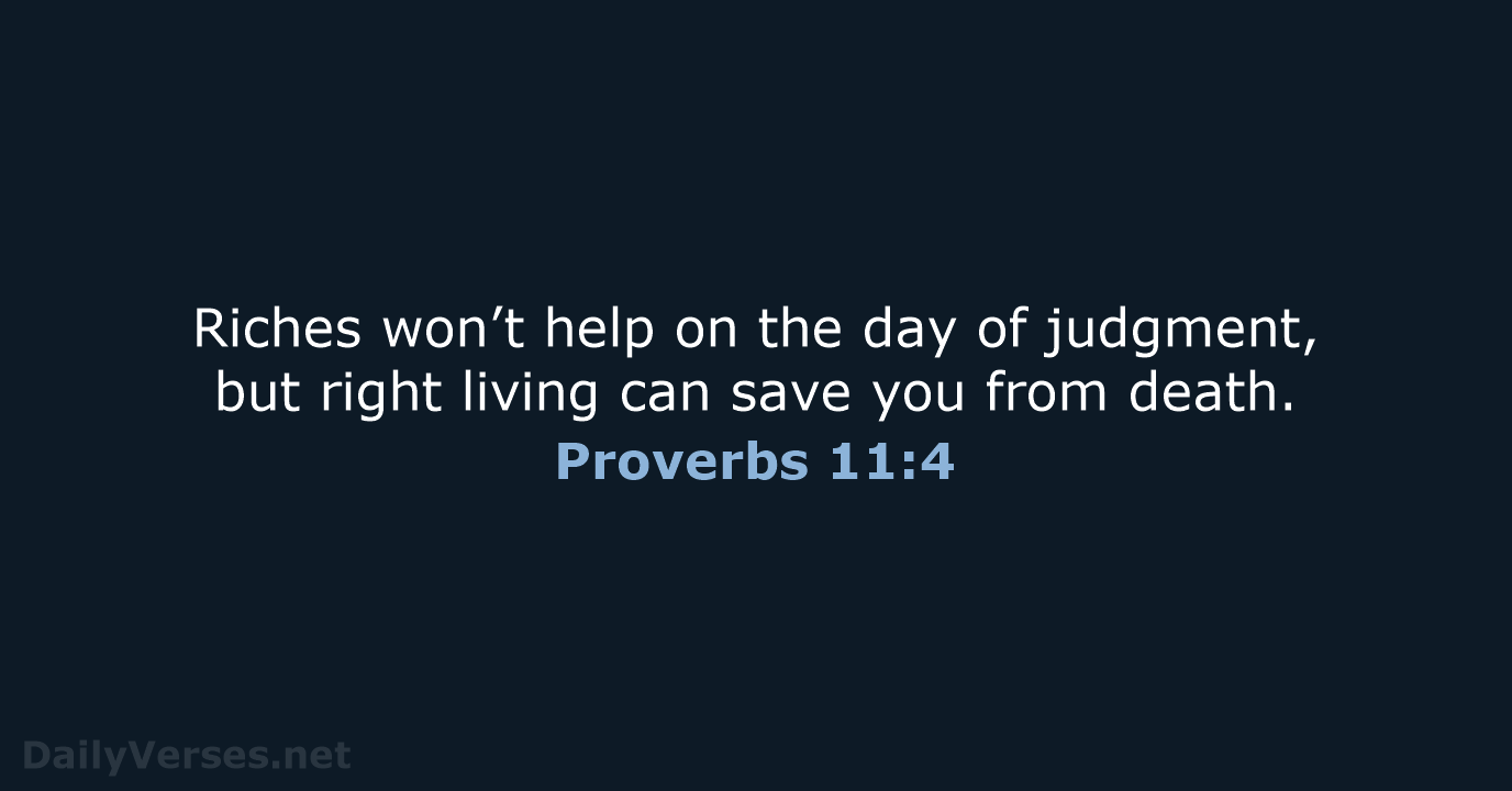 Proverbs 11:4 - NLT
