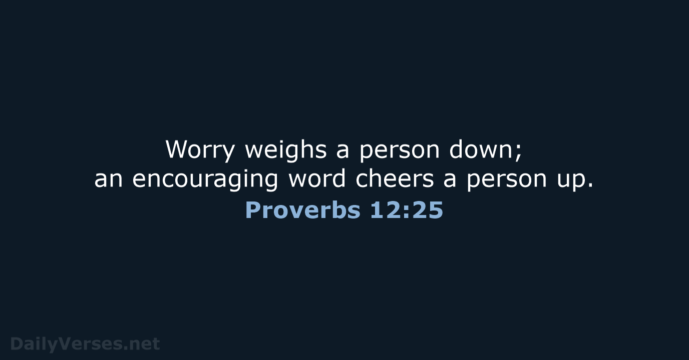 Proverbs 12:25 - NLT