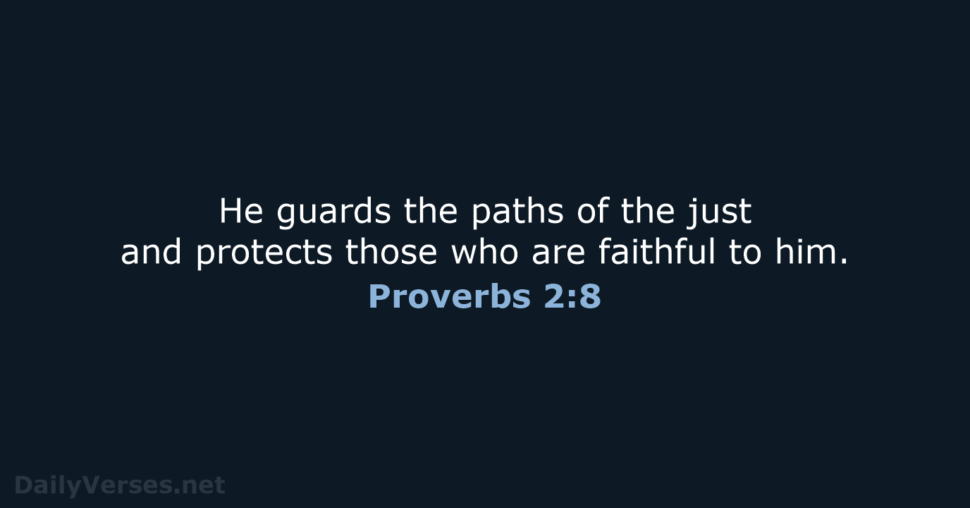 Proverbs 2:8 - NLT